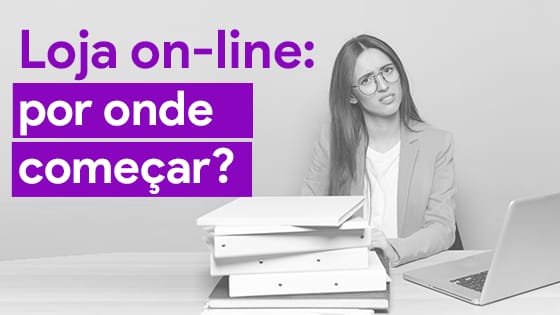 Loja Online: Por onde começar?